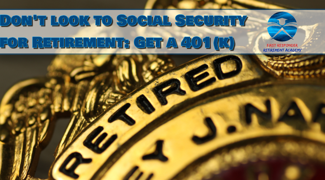 Don’t look to Social Security for Retirement: Get a 401K Plan